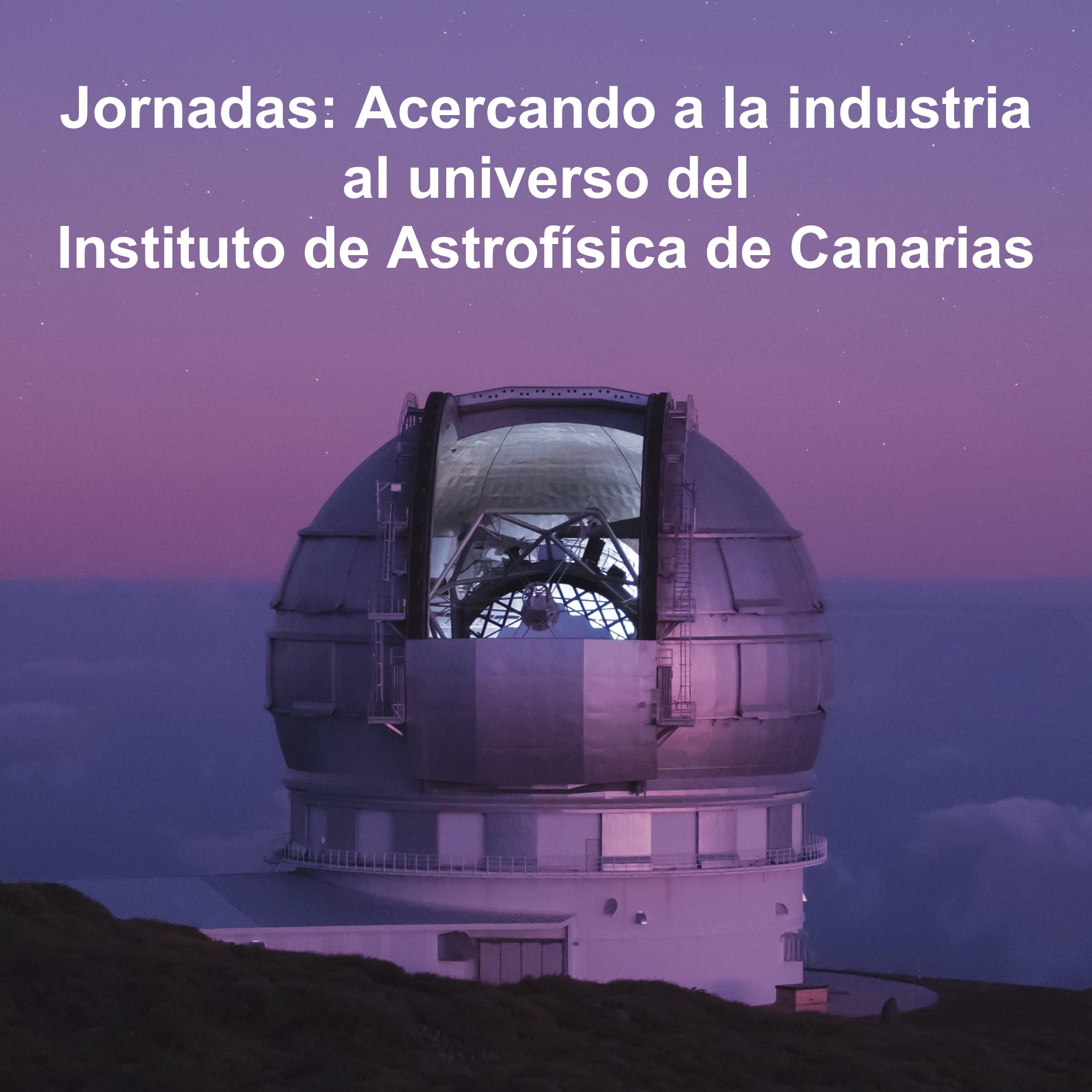 Jornadas: Acercando a la industria al universo del IAC