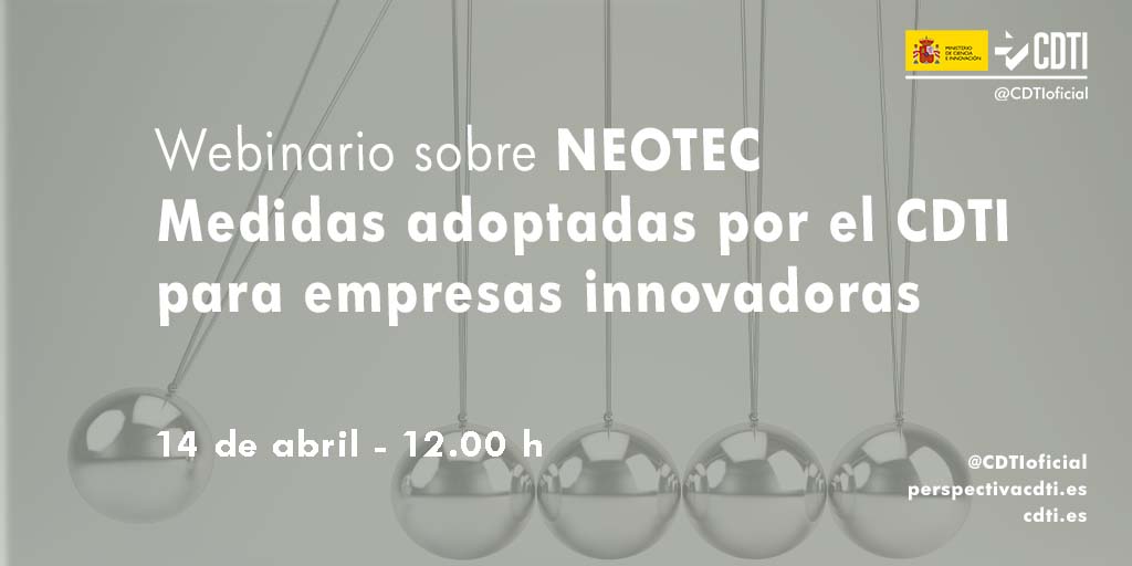 @CDTIoficial presenta el programa NEOTEC y las medidas adoptadas para ayudar a las empresas innovadoras