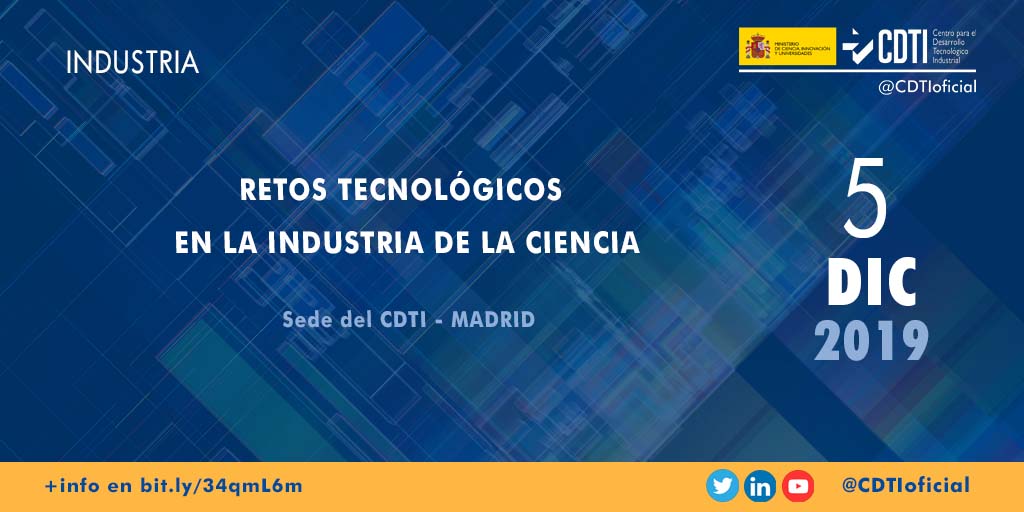 INDUSTRIA DE LA CIENCIA | @CDTIoficial acoge una jornada sobre los retos tecnológicos en la Industria de la Ciencia