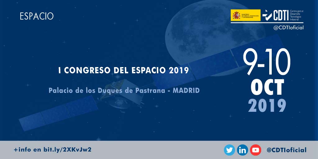 ESPACIO | @CDTIoficial participa en el I Congreso del Espacio 2019 que se celebra el 9 y 10 de octubre en Madrid