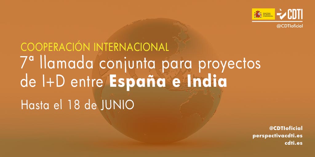 Ampliado el plazo de presentación de propuestas a la 7ª llamada multisectorial de cooperación tecnológica entre España e India