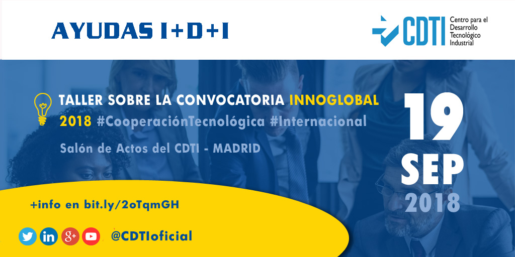 COOPERACIÓN TECNOLÓGICA INTERNACIONAL | Taller sobre la convocatoria #INNOGLOBAL 2018 en @CDTIoficial