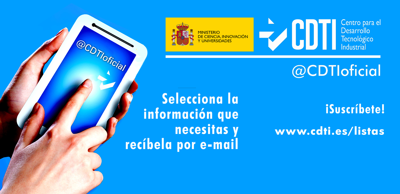 SERVICIOS CDTI | Suscríbete ya a las listas de distribución de @CDTIoficial y recibe toda la información actualizada por sectores o programas