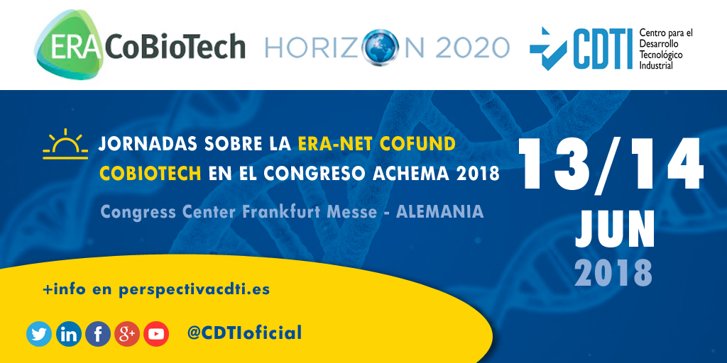 BIOTECNOLOGÍA | Jornadas de la @ERA_CoBioTech de @EsHorizonte2020 en el Congreso @ACHEMAworldwide