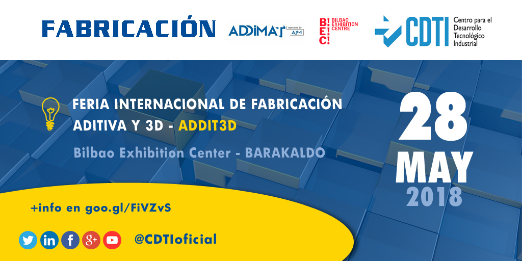 FABRICACIÓN | Feria Internacional ADDIT3D en Barakaldo con @CDTIoficial  en #BIEMH2018