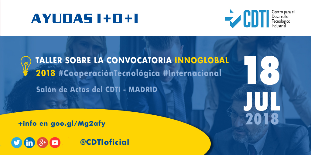 AYUDAS I+D+I | Taller sobre la convocatoria #INNOGLOBAL 2018 en @CDTIoficial