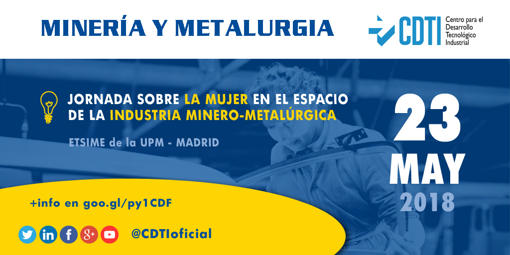 MINERÍA Y METALURGIA | Jornada sobre la mujer en el espacio minero-metalúrgico en Madrid con @CDTIoficial #MujeresenlaCiencia