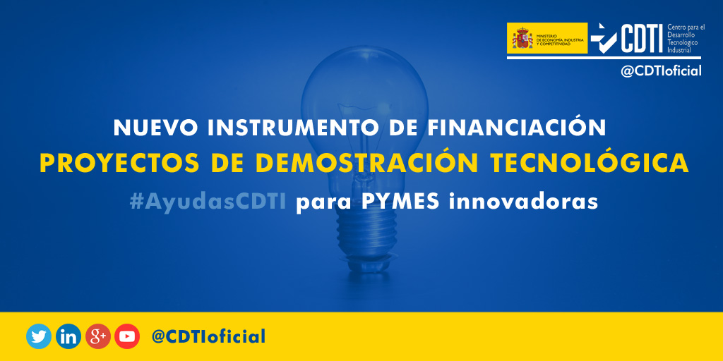 AYUDAS I+D+I | Nuevo instrumento de financiación para Proyectos de Demostración Tecnológica #AyudasCDTI #innovación