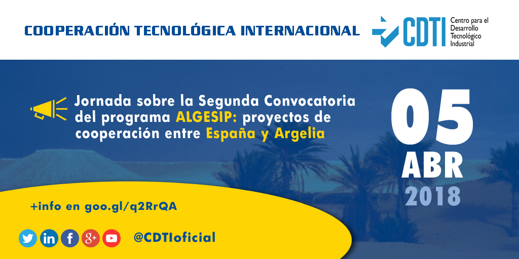 COOPERACIÓN TECNOLÓGICA INTERNACIONAL | @CDTIoficial organiza con DGRSDT un evento sobre la segunda llamada ALGESIP entre España y Argelia