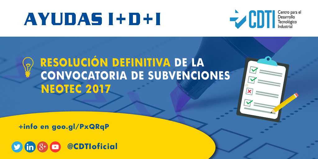 AYUDAS I+D+I | Publicada la resolución definitiva de la convocatoria de subvenciones #Neotec 2017 de @CDTIoficial