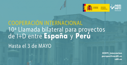 El CDTI Innovación anuncia el 3 de mayo como fecha de cierre de la primera fase de la convocatoria bilateral entre España y Perú