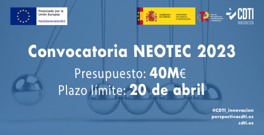 La convocatoria Neotec 2023, gestionada por el CDTI Innovación, cuenta con una dotación de 40 millones de euros para empresas de base tecnológica